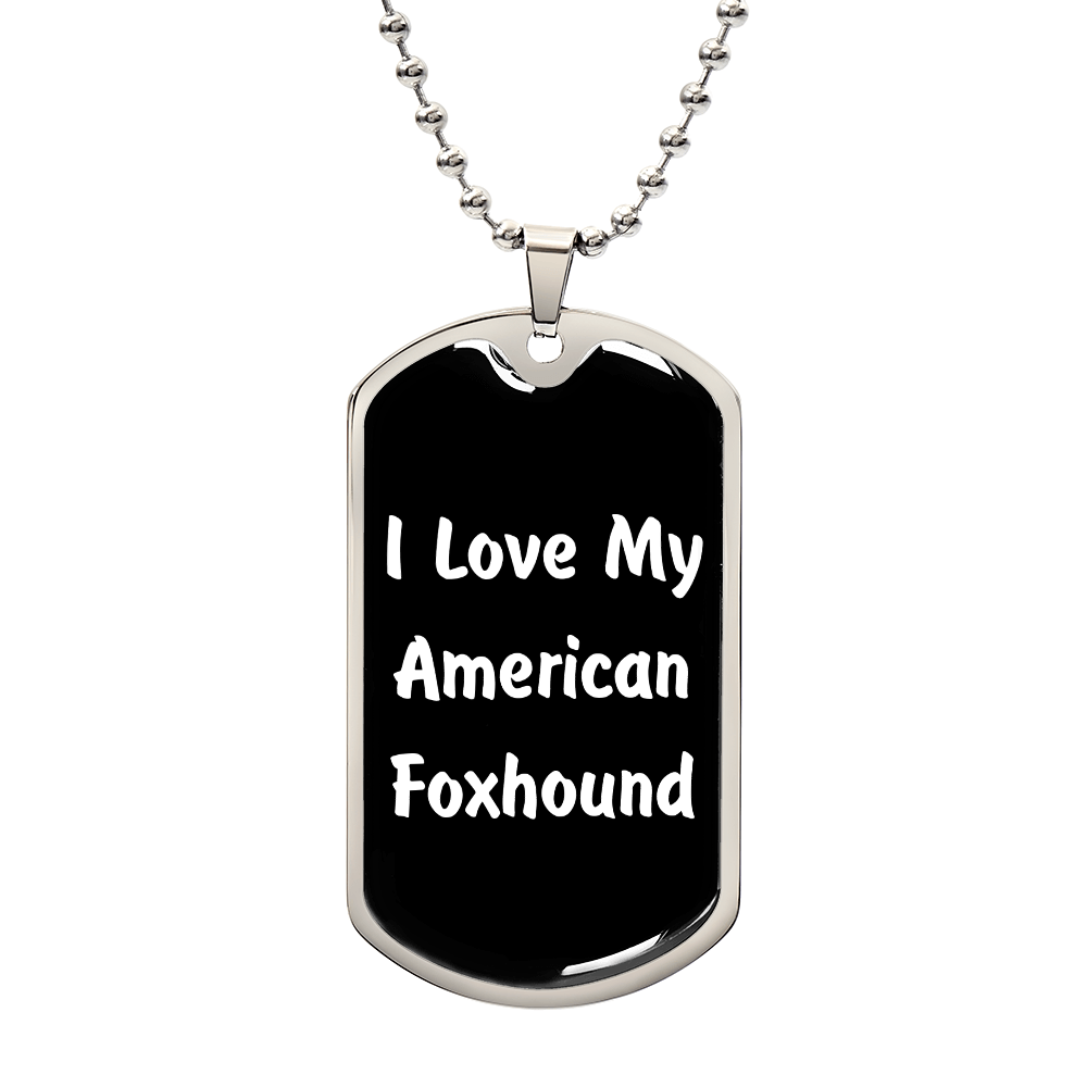 Love My American Foxhound v6 - Luxury Dog Tag Necklace