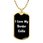 Love My Border Collie v6 - 18k Gold Finished Luxury Dog Tag Necklace