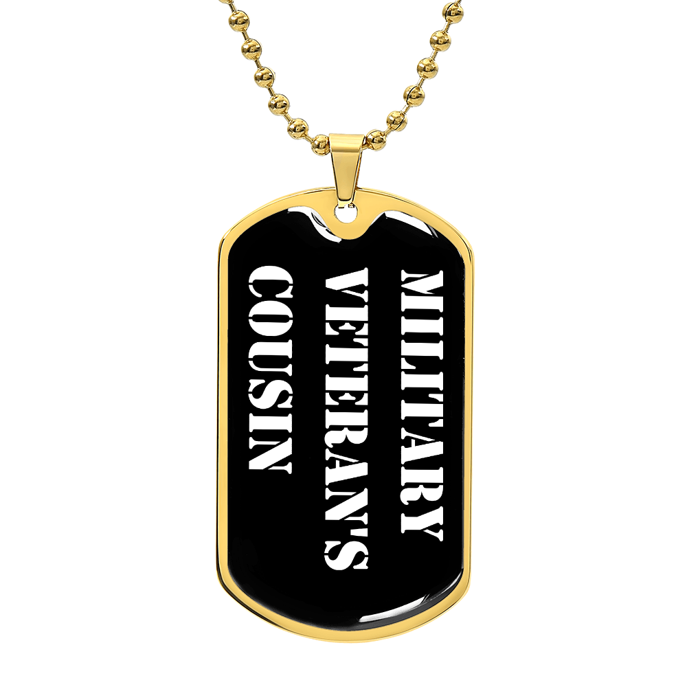 Military Veteran's Cousin v3 - 18k Gold Finished Luxury Dog Tag Necklace
