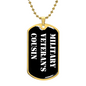 Military Veteran's Cousin v3 - 18k Gold Finished Luxury Dog Tag Necklace