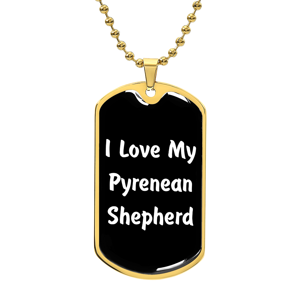Love My Pyrenean Shepherd v6 - 18k Gold Finished Luxury Dog Tag Necklace