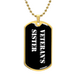 Veteran's Sister v3 - 18k Gold Finished Luxury Dog Tag Necklace