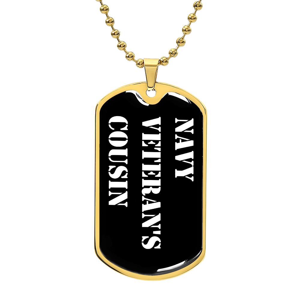 Navy Veteran's Cousin v3 - 18k Gold Finished Luxury Dog Tag Necklace