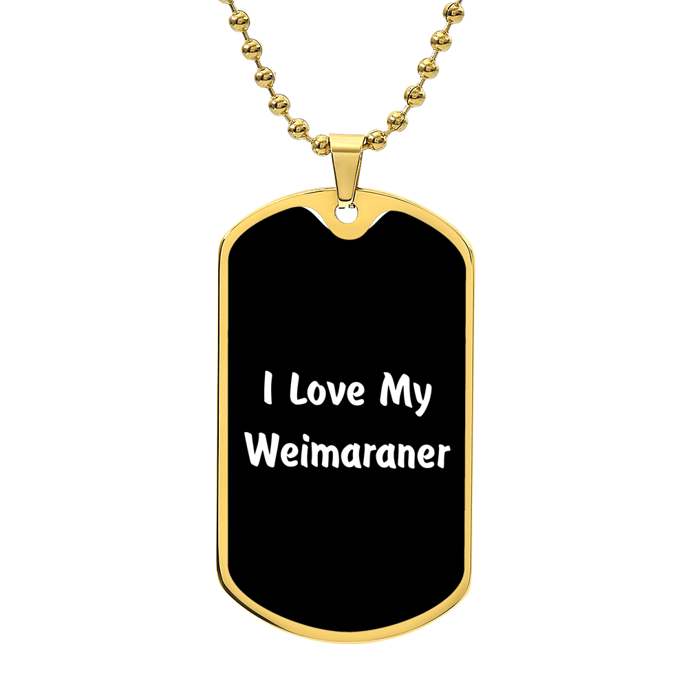 Love My Weimaraner v6 - 18k Gold Finished Luxury Dog Tag Necklace