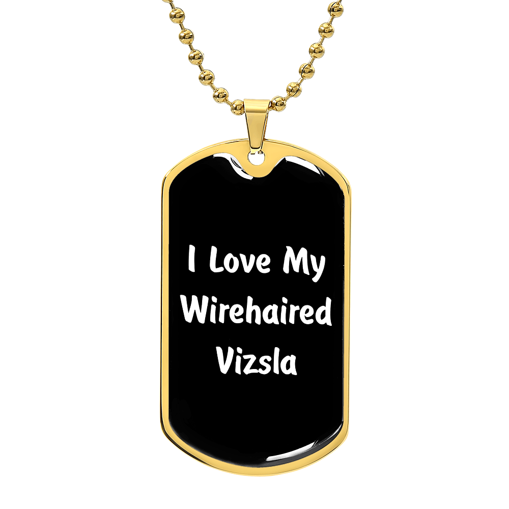 Love My Wirehaired Vizsla v6 - 18k Gold Finished Luxury Dog Tag Necklace