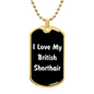 Love My British Shorthair v3 - 18k Gold Finished Luxury Dog Tag Necklace