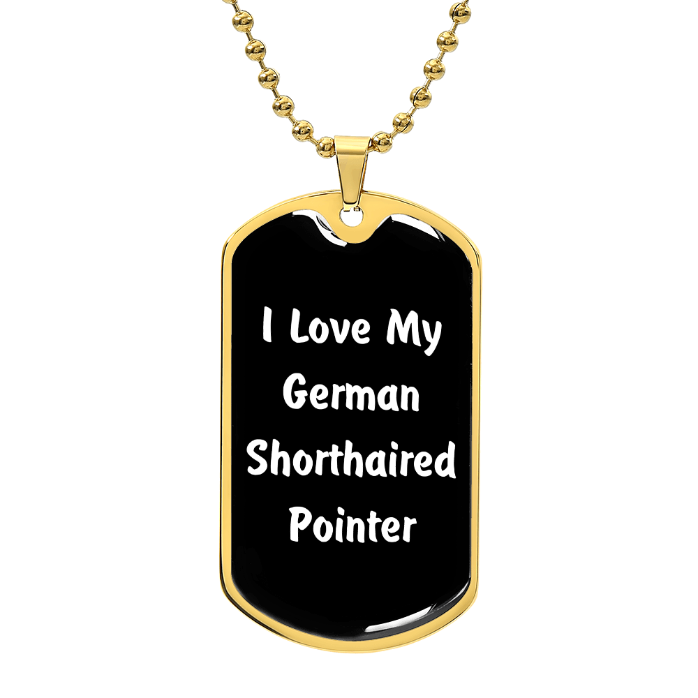 Love My German Shorthaired Pointer v6 - 18k Gold Finished Luxury Dog Tag Necklace
