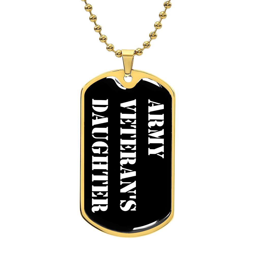 Army Veteran's Daughter v3 - 18k Gold Finished Luxury Dog Tag Necklace