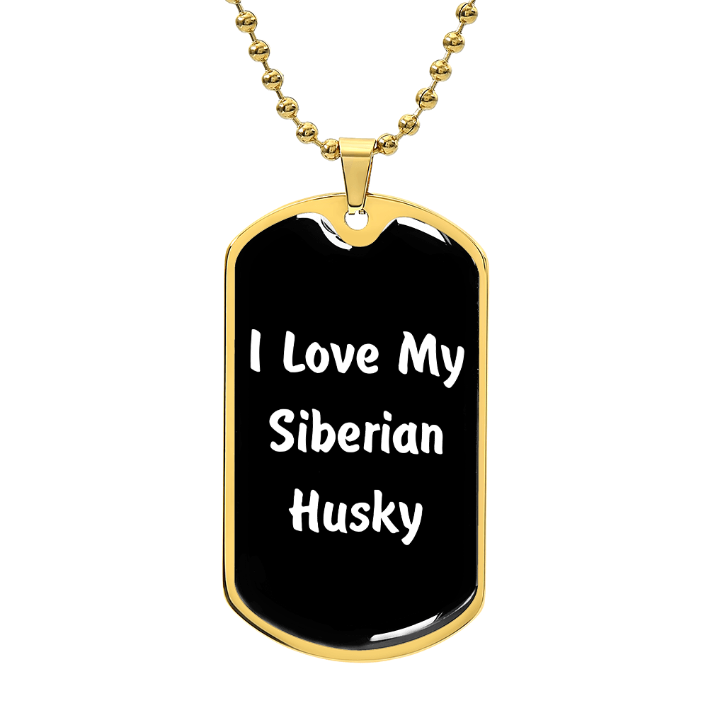 Love My Siberian Husky v6 - 18k Gold Finished Luxury Dog Tag Necklace