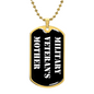 Military Veteran's Mother v3 - 18k Gold Finished Luxury Dog Tag Necklace