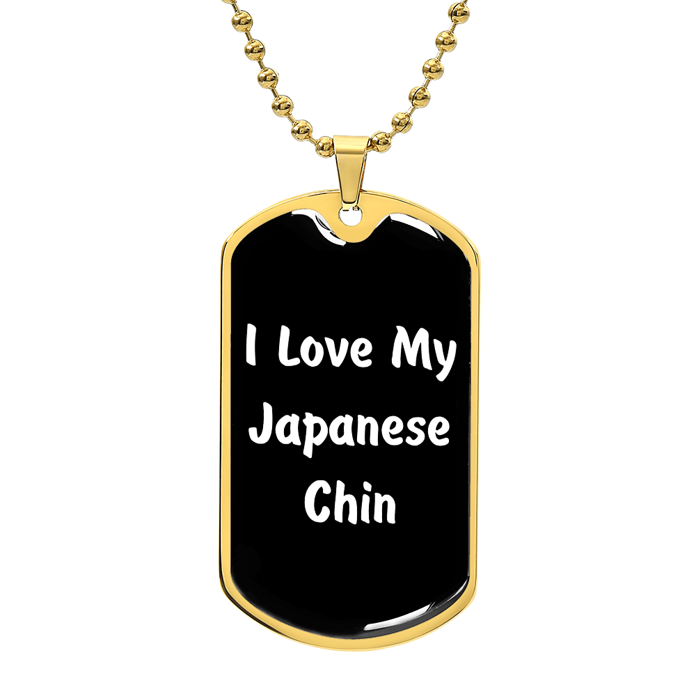 Love My Japanese Chin v6 - 18k Gold Finished Luxury Dog Tag Necklace