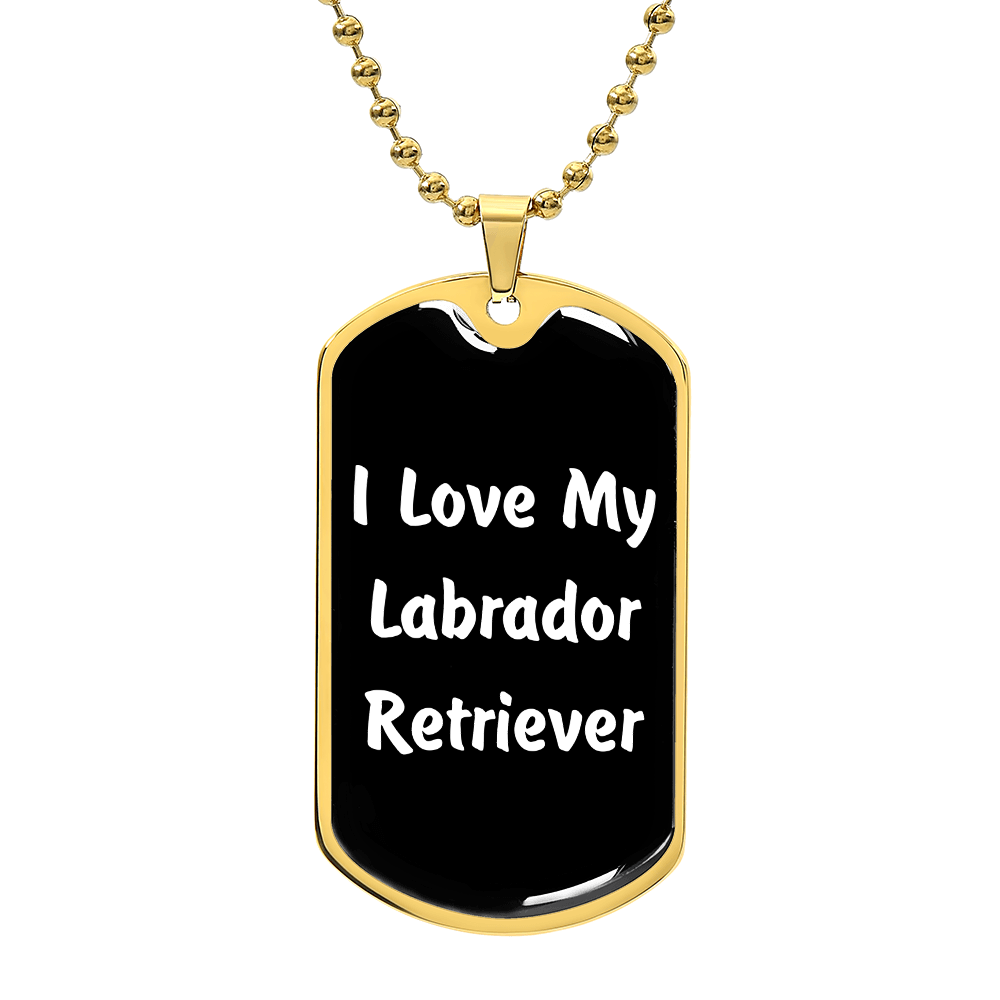 Love My Labrador Retriever v6 - 18k Gold Finished Luxury Dog Tag Necklace