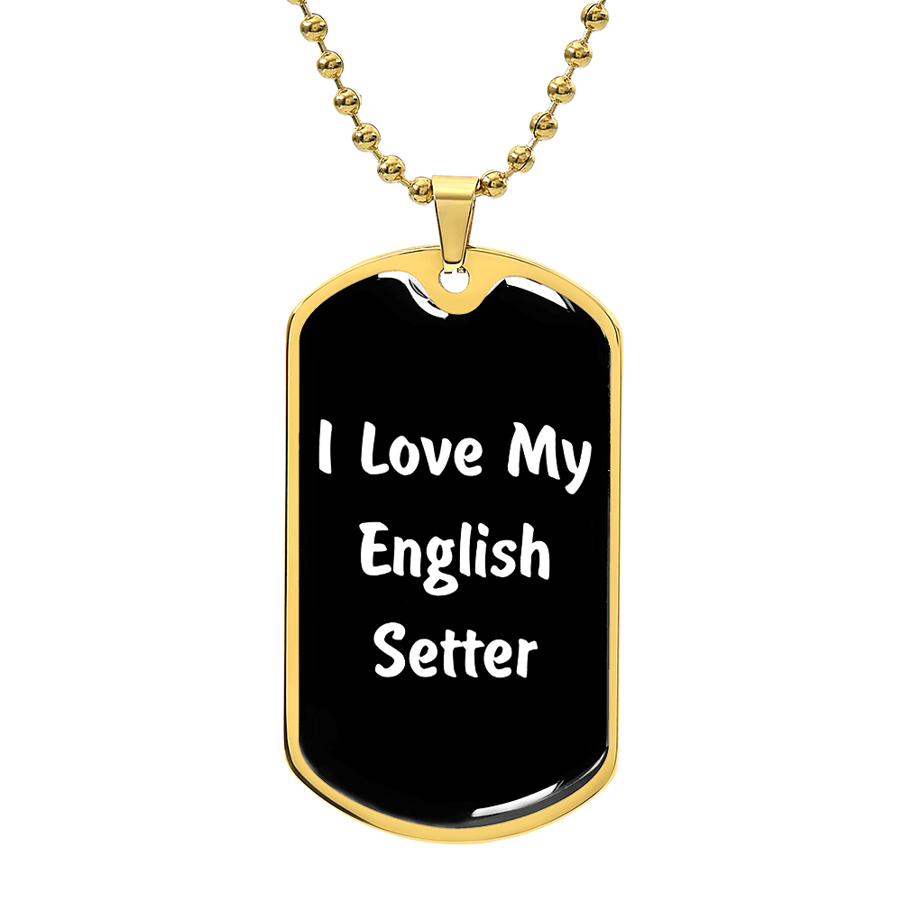 Love My English Setter v6 - 18k Gold Finished Luxury Dog Tag Necklace