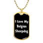 Love My Belgian Sheepdog v6 - 18k Gold Finished Luxury Dog Tag Necklace