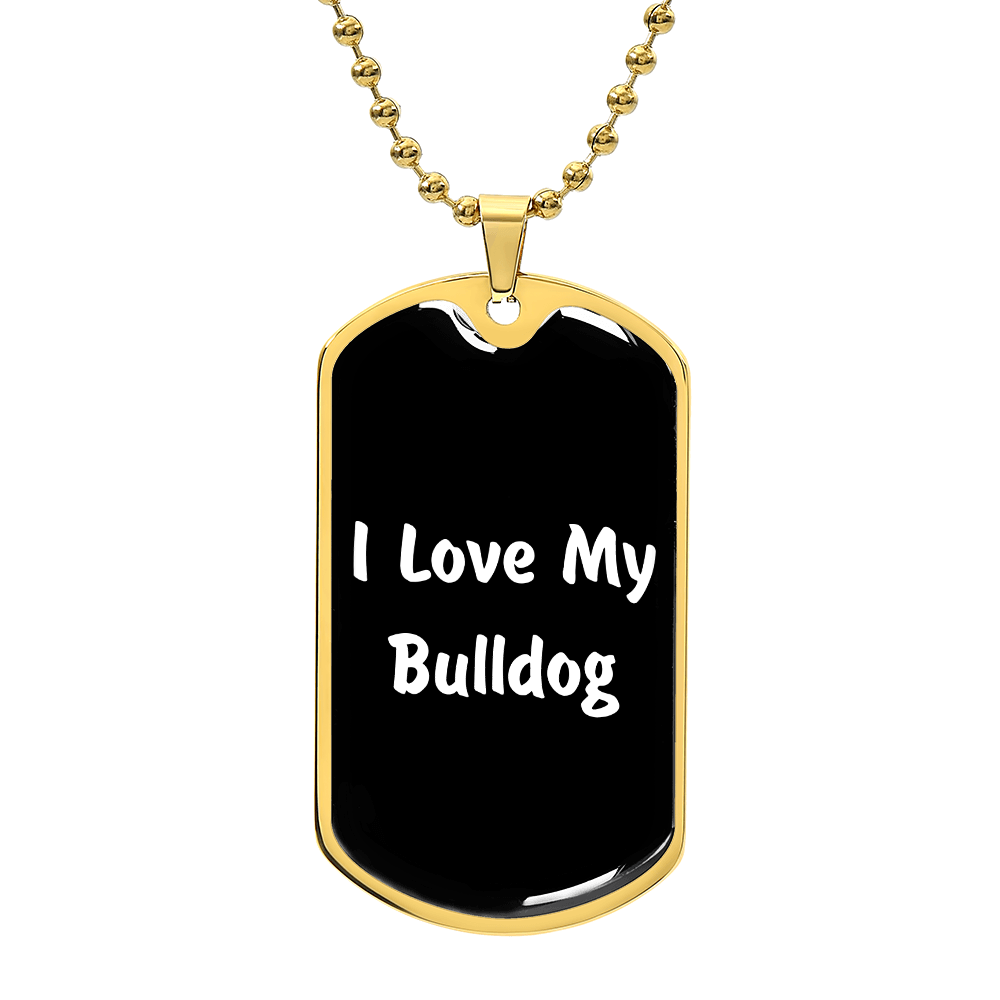 Love My Bulldog v6 - 18k Gold Finished Luxury Dog Tag Necklace