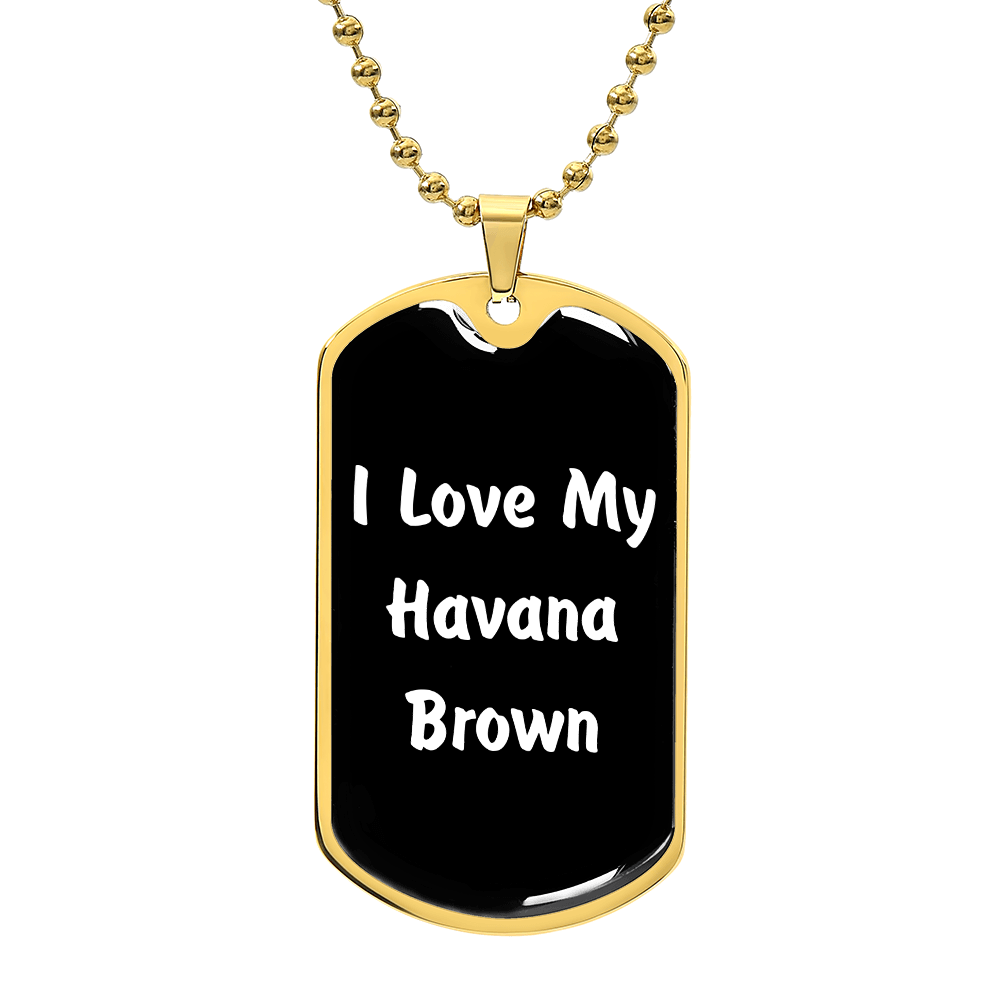 Love My Havana Brown v3 - 18k Gold Finished Luxury Dog Tag Necklace
