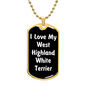 Love My West Highland White Terrier v6 - 18k Gold Finished Luxury Dog Tag Necklace