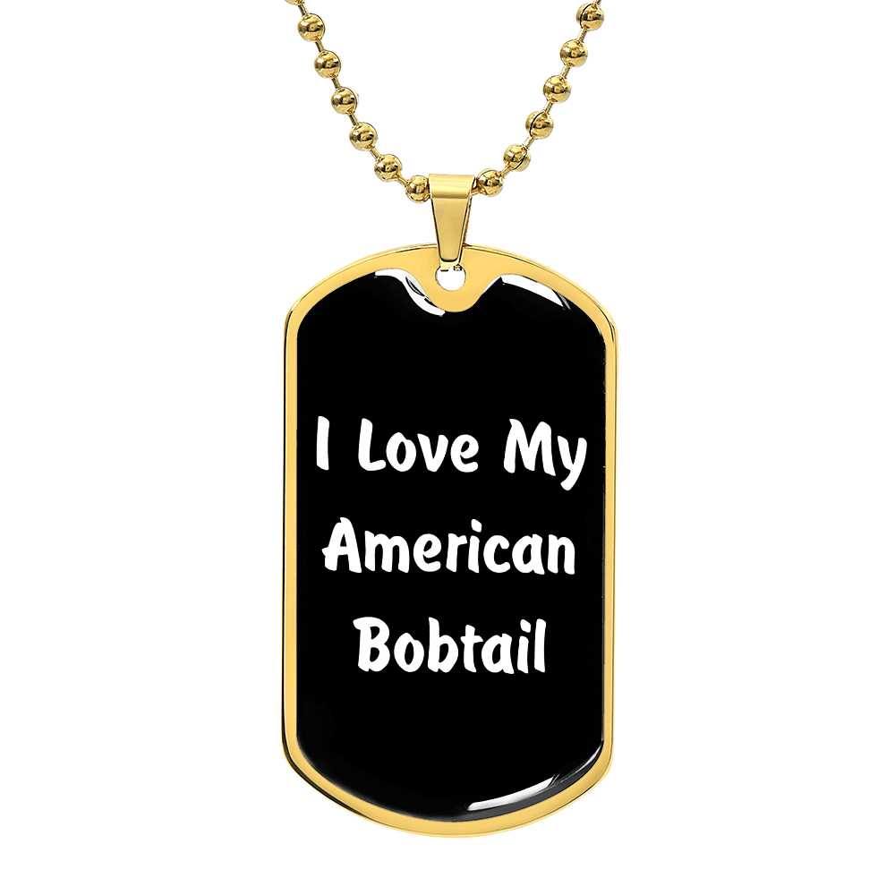 Love My American Bobtail v3 - 18k Gold Finished Luxury Dog Tag Necklace