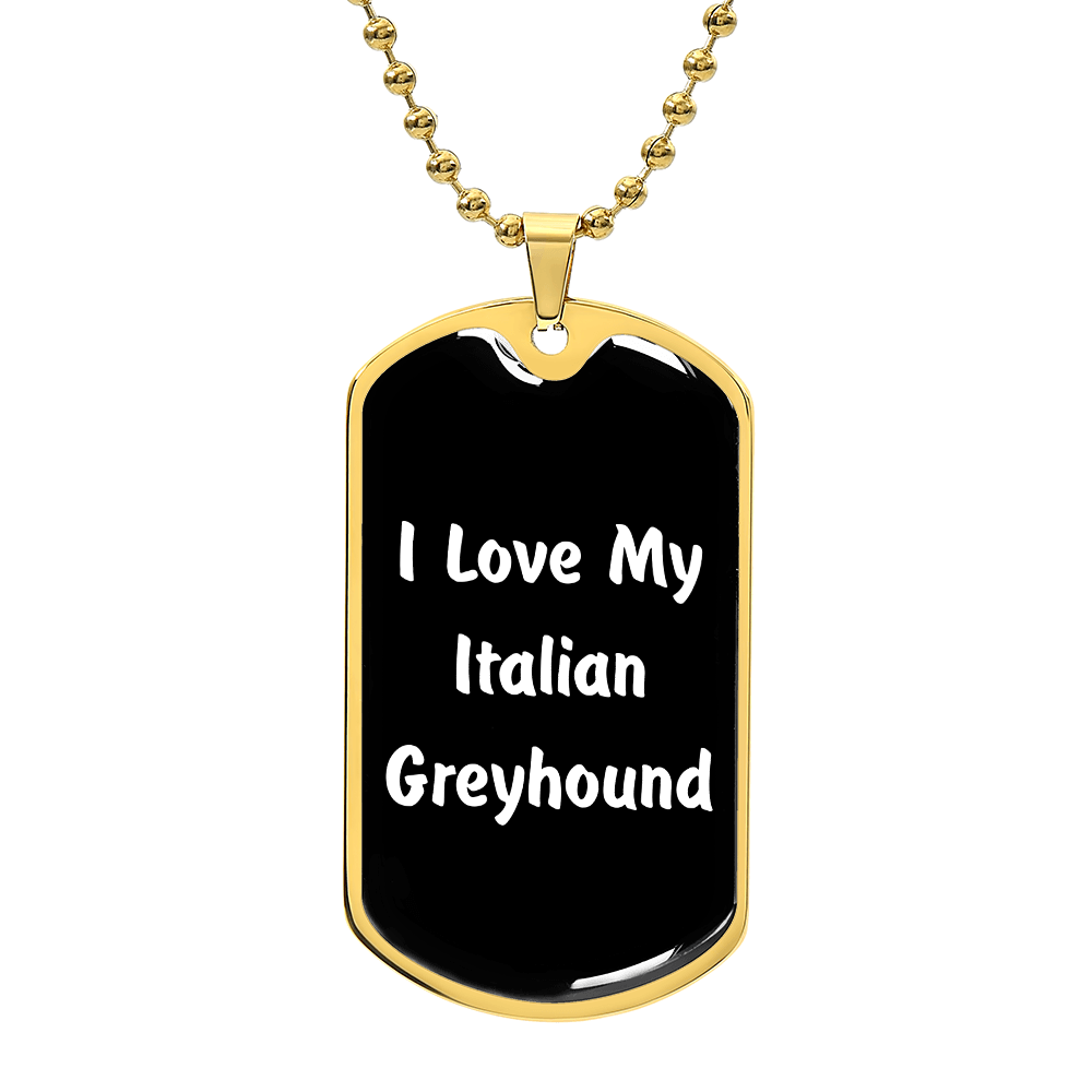 Love My Italian Greyhound v6 - 18k Gold Finished Luxury Dog Tag Necklace