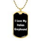 Love My Italian Greyhound v6 - 18k Gold Finished Luxury Dog Tag Necklace