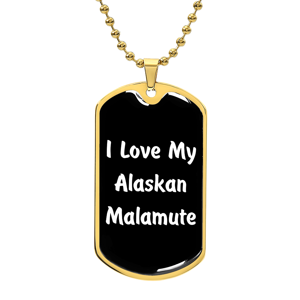 Love My Alaskan Malamute v6 - 18k Gold Finished Luxury Dog Tag Necklace