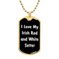Love My Irish Red and White Setter v6 - 18k Gold Finished Luxury Dog Tag Necklace