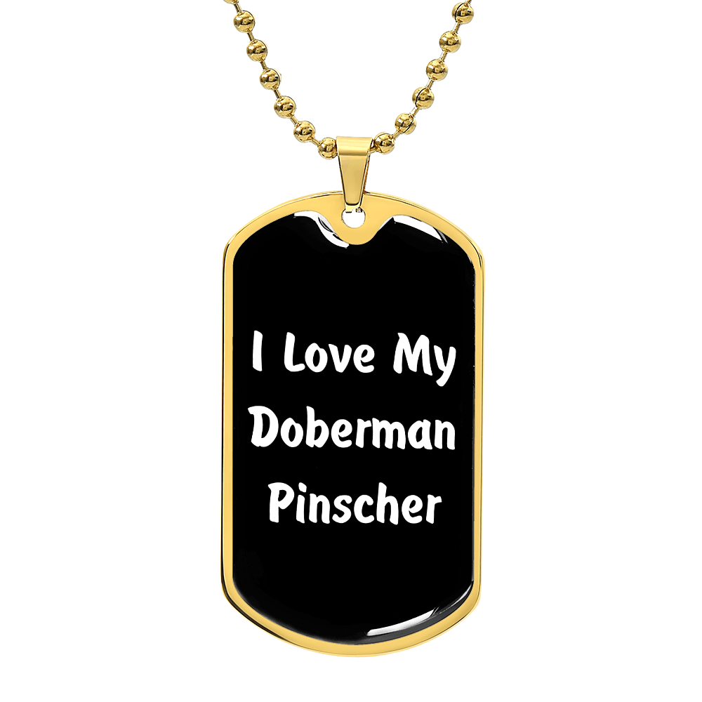 Love My Doberman Pinscher v6 - 18k Gold Finished Luxury Dog Tag Necklace