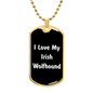 Love My Irish Wolfhound v6 - 18k Gold Finished Luxury Dog Tag Necklace