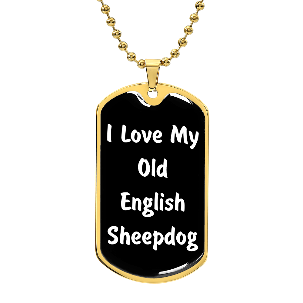Love My Old English Sheepdog v6 - 18k Gold Finished Luxury Dog Tag Necklace