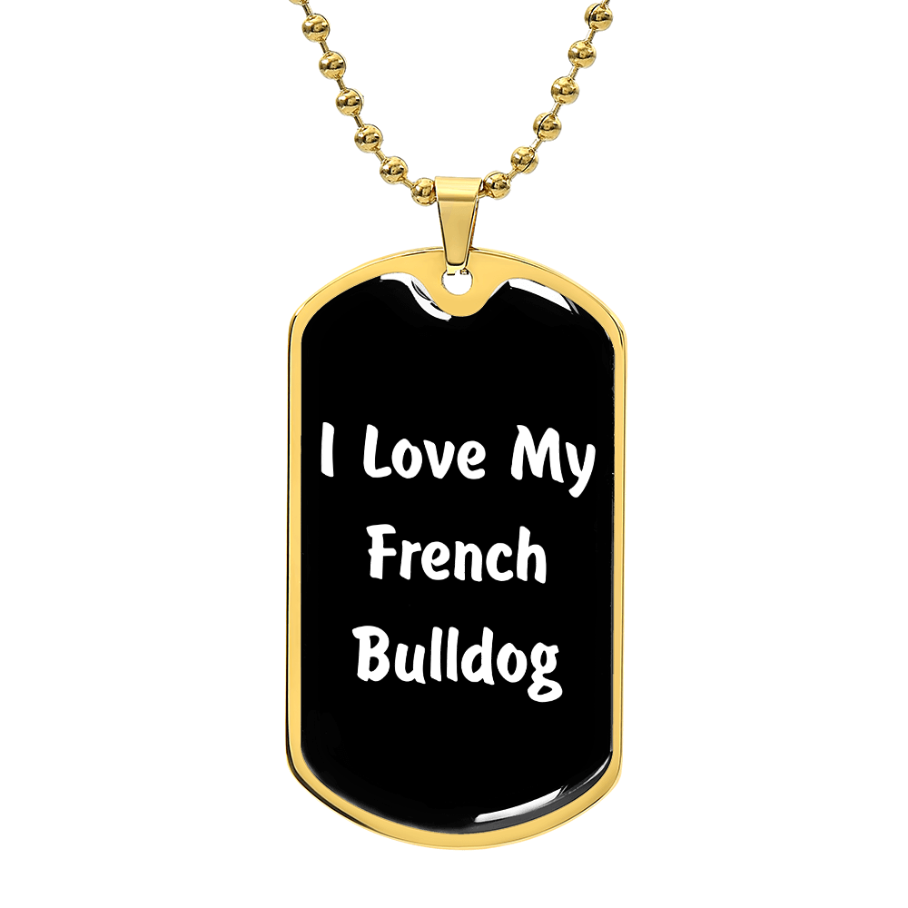 Love My French Bulldog v6 - 18k Gold Finished Luxury Dog Tag Necklace