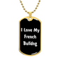 Love My French Bulldog v6 - 18k Gold Finished Luxury Dog Tag Necklace