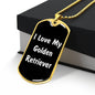 Love My Golden Retriever v6 - 18k Gold Finished Luxury Dog Tag Necklace