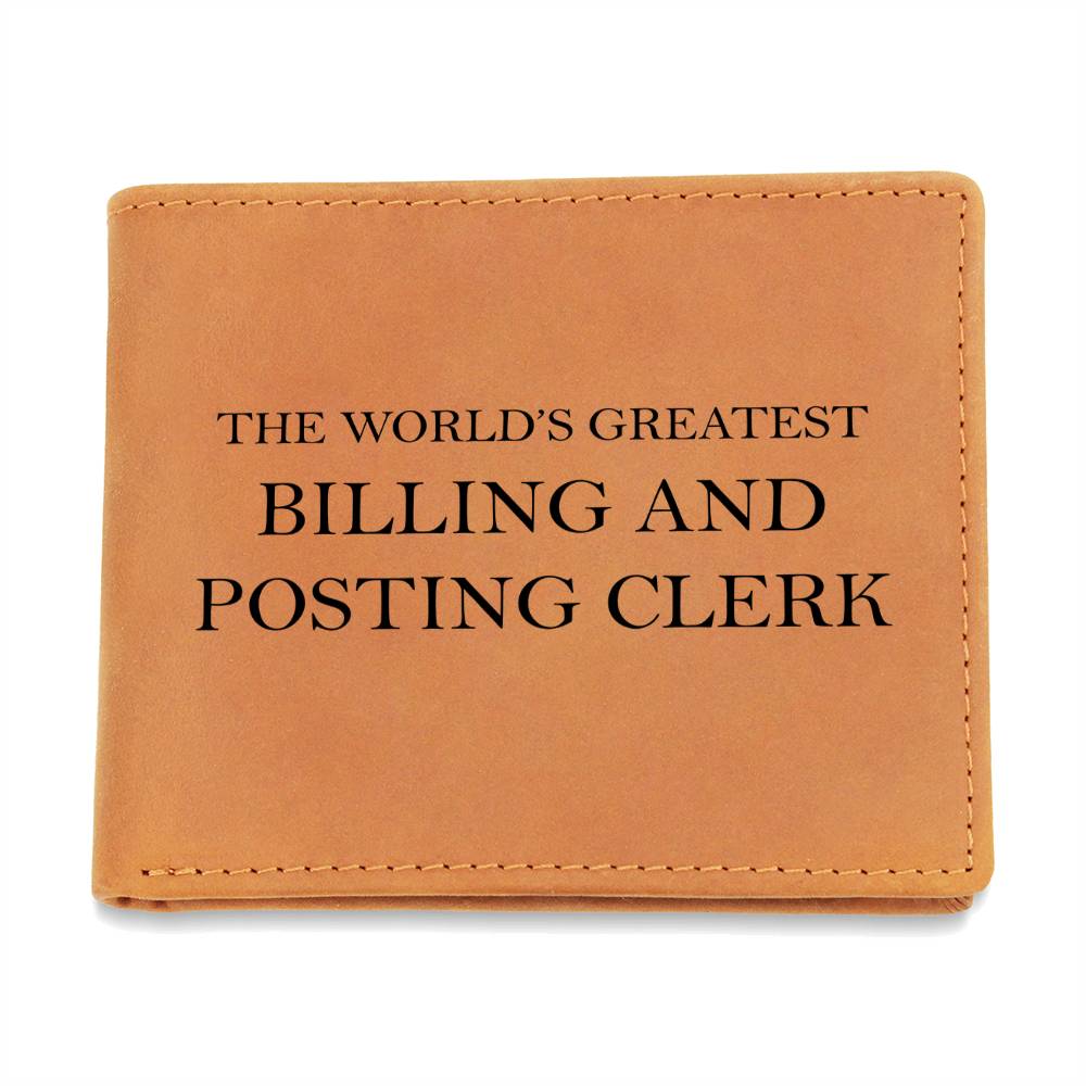 World's Greatest Billing and Posting Clerk - Leather Wallet