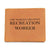 World's Greatest Recreation Worker - Leather Wallet