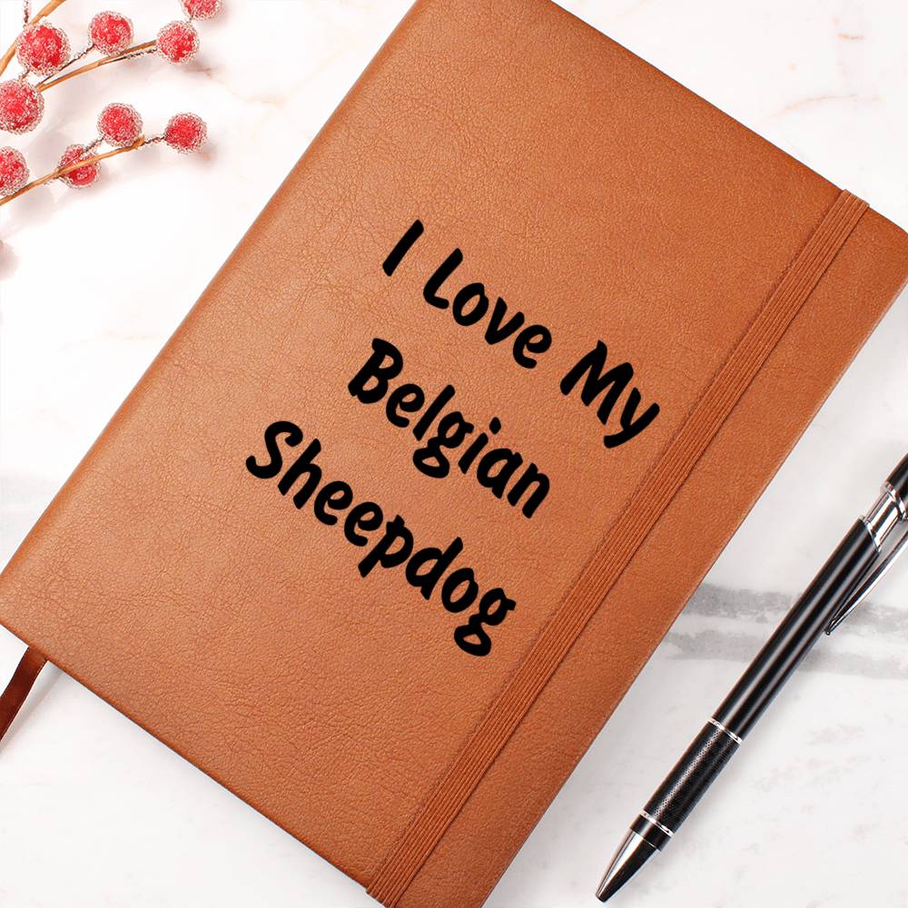 Love My Belgian Sheepdog v4 - Vegan Leather Journal