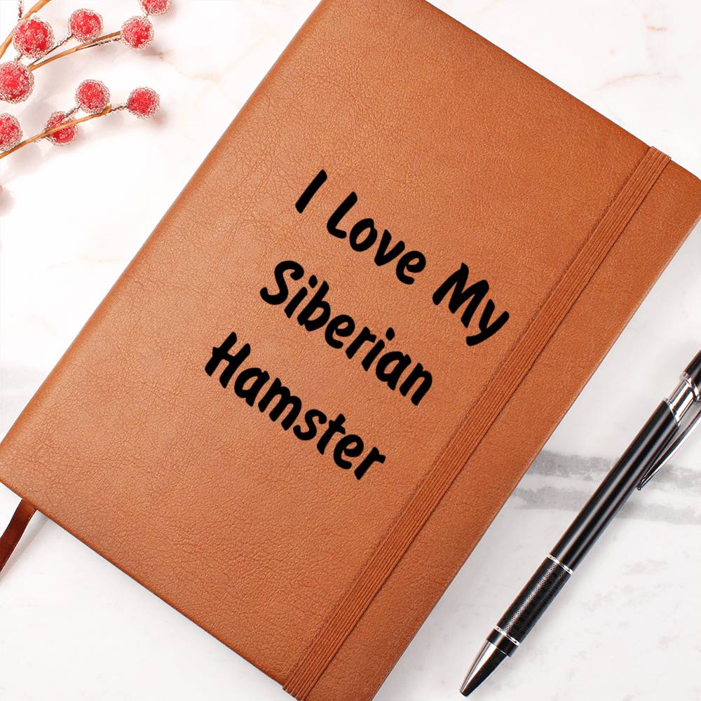 Love My Siberian Hamster - Vegan Leather Journal