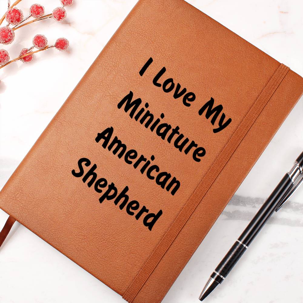 Love My Miniature American Shepherd v4 - Vegan Leather Journal