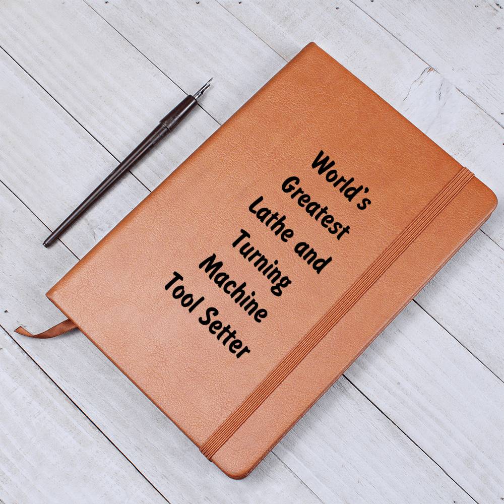 World's Greatest Lathe and Turning Machine Tool Setter v1 - Vegan Leather Journal