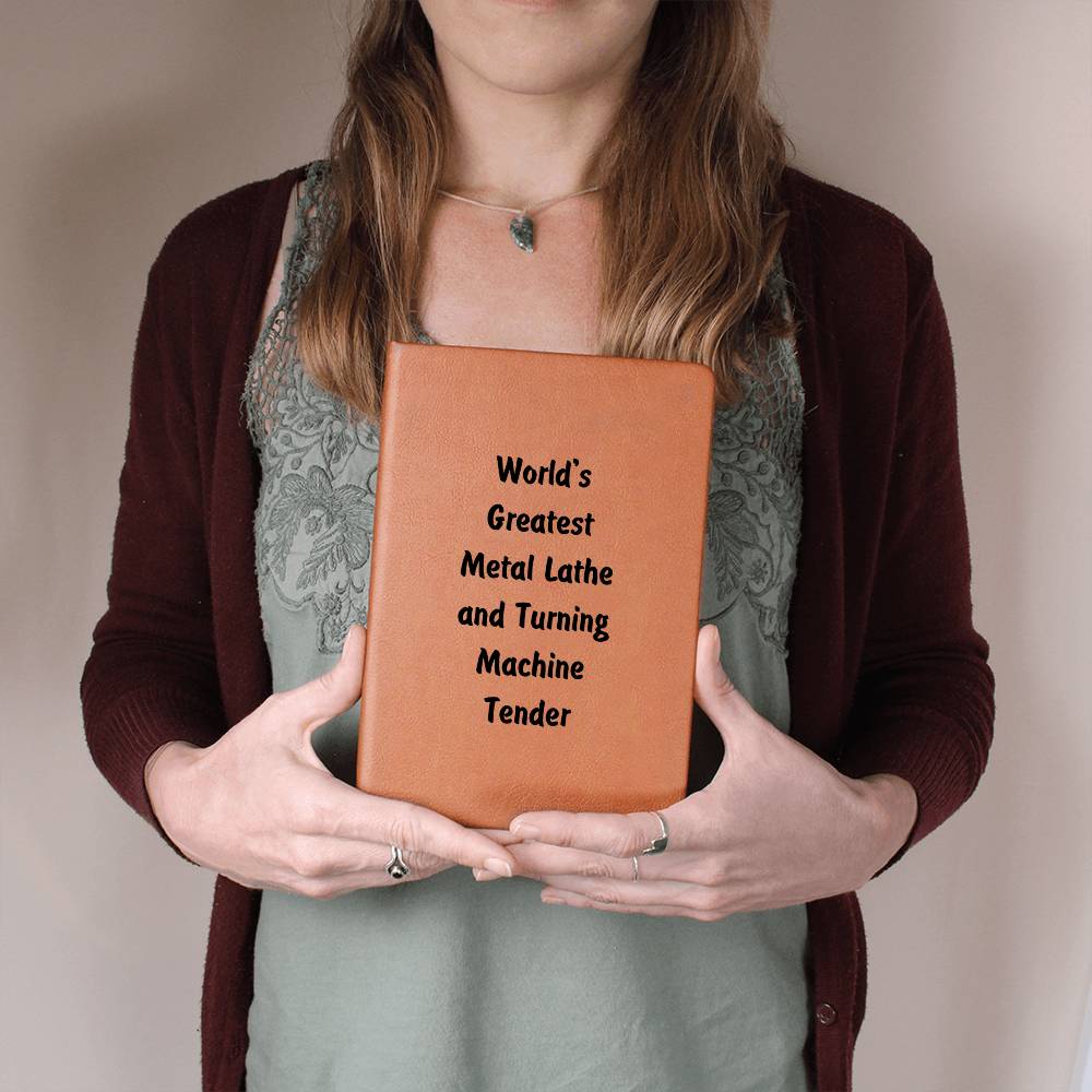 World's Greatest Metal Lathe and Turning Machine Tender v1 - Vegan Leather Journal