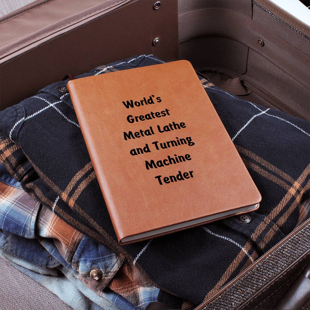 World's Greatest Metal Lathe and Turning Machine Tender v1 - Vegan Leather Journal