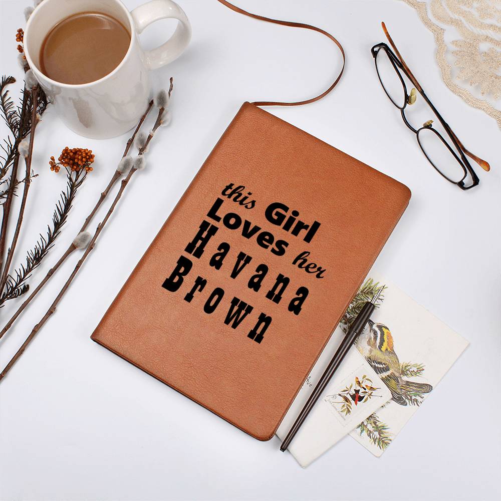 This Girl Loves Her Havana Brown - Vegan Leather Journal