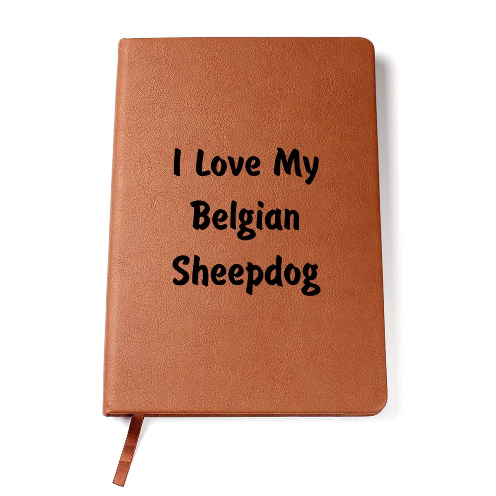 Love My Belgian Sheepdog v4 - Vegan Leather Journal