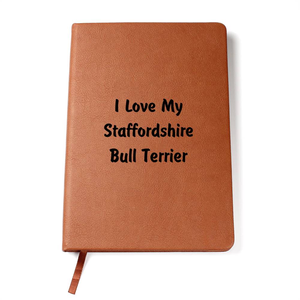 Love My Staffordshire Bull Terrier v4 - Vegan Leather Journal