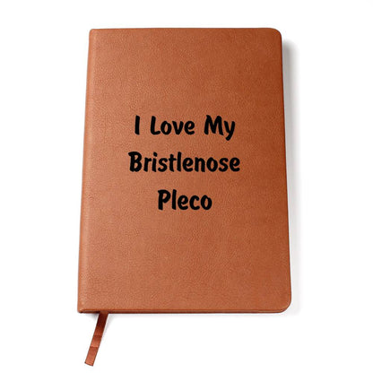 Love My Bristlenose Pleco - Vegan Leather Journal