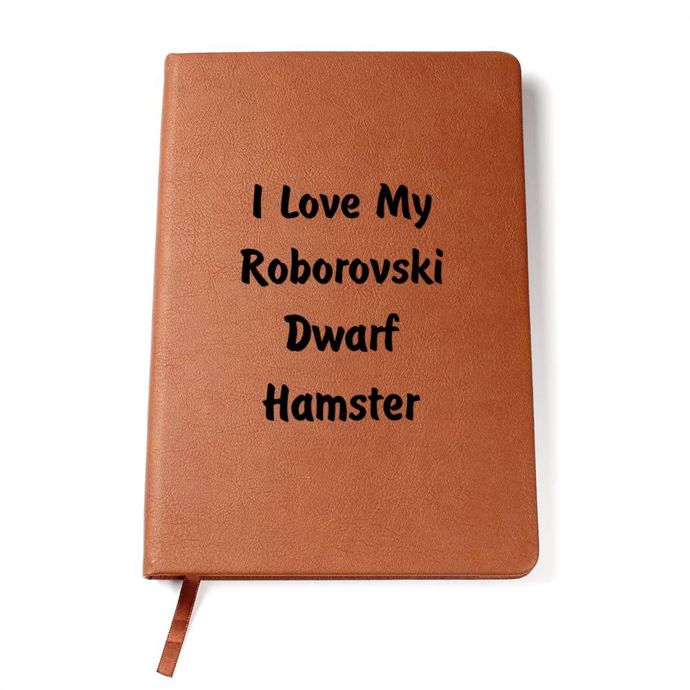 Love My Roborovski Dwarf Hamster - Vegan Leather Journal