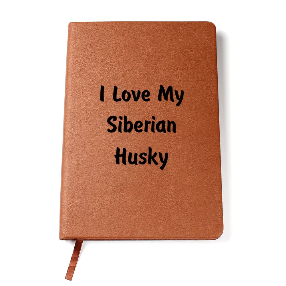 Love My Siberian Husky v4 - Vegan Leather Journal