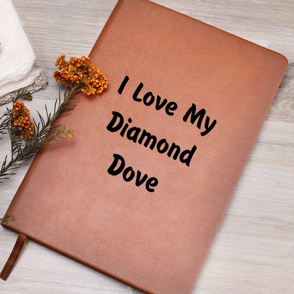Love My Diamond Dove - Vegan Leather Journal