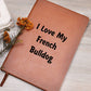 Love My French Bulldog v4 - Vegan Leather Journal