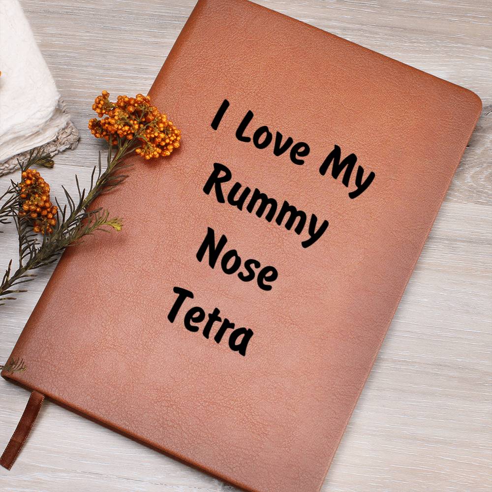 Love My Rummy Nose Tetra - Vegan Leather Journal