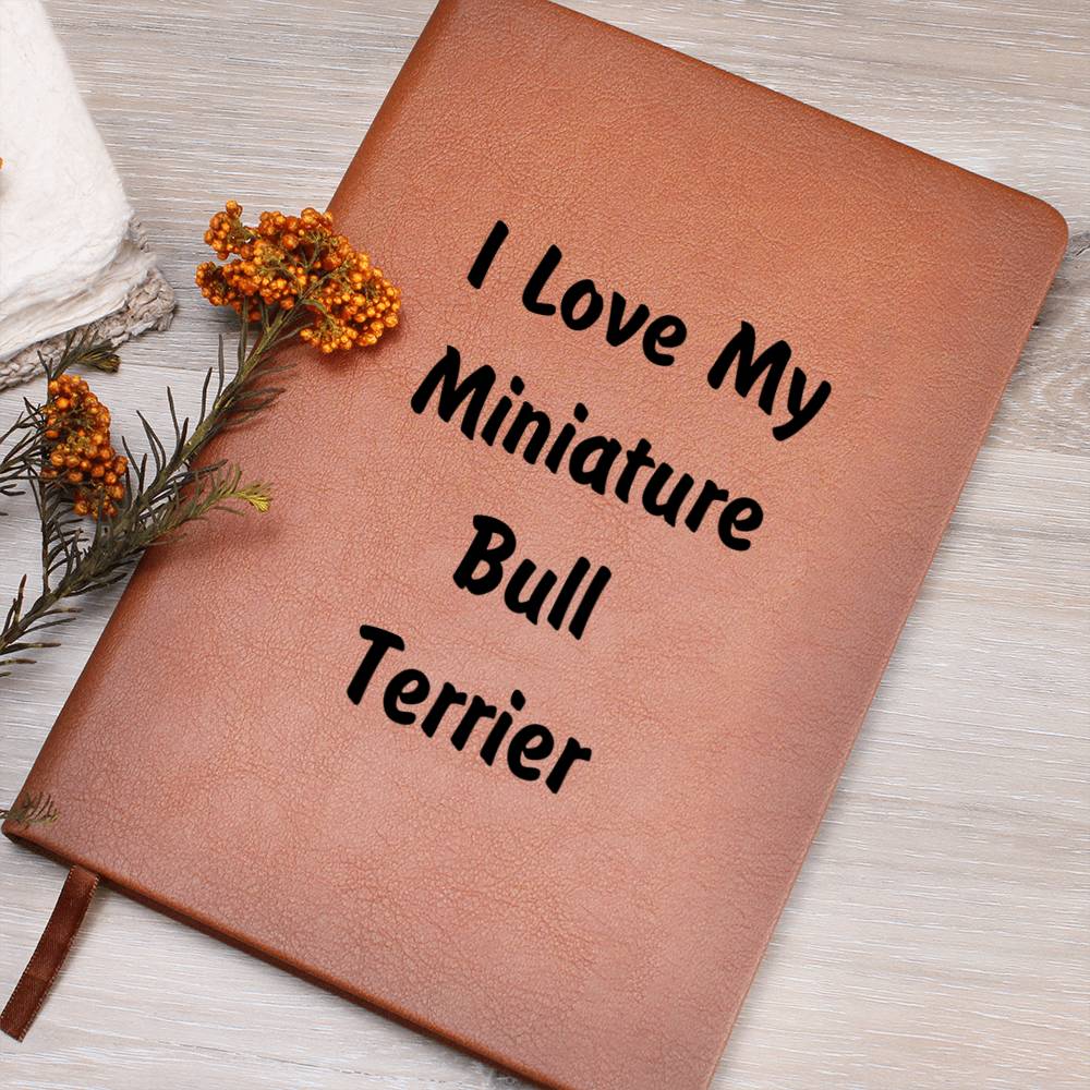Love My Miniature Bull Terrier v4 - Vegan Leather Journal